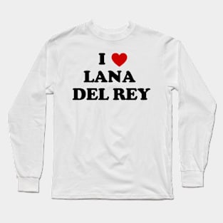 I LOVE LANA DEL REY Long Sleeve T-Shirt